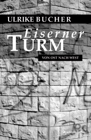 ISBN 9783830107668: Eiserner Turm: Von Ost nach West (edition fischer)