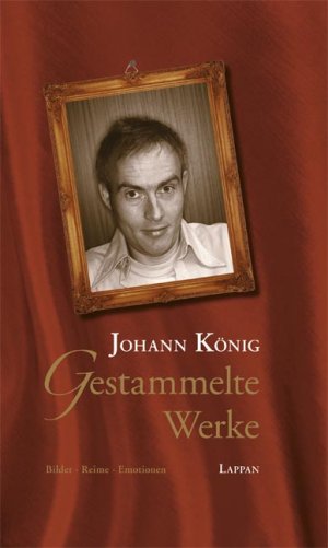 gebrauchtes Buch – Johann König – Gestammelte Werke: Bilder - Reime - Emotionen - signiert