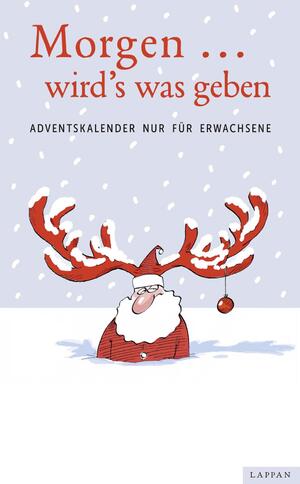 ISBN 9783830334040: Morgen ... wird´s was geben - Adventskalender nur für Erwachsene