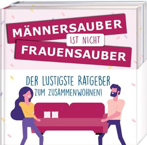 ISBN 9783830335917: Männersauber ist nicht frauensauber - Der lustigste Ratgeber zum Zusammenwohnen