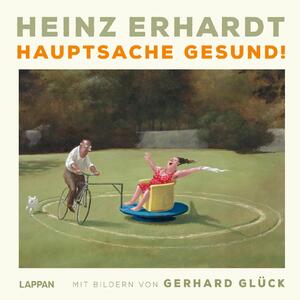 neues Buch – Heinz Erhardt – Hauptsache gesund! | Mit Bildern von Gerhard Glück Geschenkbuch zur Aufmunterung und Genesung mit satirischen Gedichten und charmanten Illustrationen | Heinz Erhardt | Buch | 64 S. | Deutsch | 2025