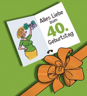 Frau 40 glückwünsche Glückwünsche zum