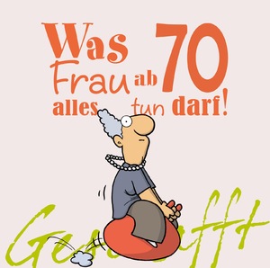 ISBN 9783830343844: Geschafft: Was Frau ab 70 alles tun darf