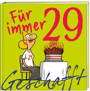 ISBN 9783830344964: Geschafft: Für immer 29!