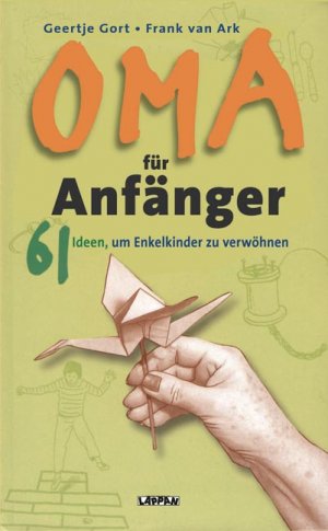 gebrauchtes Buch – Ark, Frank van – Oma für Anfänger - 61 Ideen, um Enkelkinder zu verwöhnen