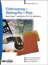 ISBN 9783830420101: Elektrosmog - Wohngifte - Pilze: Baubiologie - eine praktische Hilfe für jedermann. Endlich gesundes Wohnen. Keine Belastungen mehr. Hilfe zur Selbsthilfe