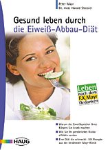 gebrauchtes Buch – Peter Mayr (Autor) – Gesund leben durch die Eiweiss-Abbau-Diät: Warum die Eiweissspeicher Ihres Körpers Sie krank machen. Wie Sie Ihr persönliches Risiko effektiv senken.  101 Rezepte aus der berühmten Mayr-Klinik von Pet