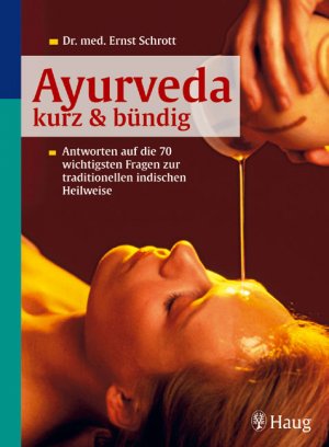 ISBN 9783830420996: Ayurveda kurz & bündig. Antworten auf die 84 wichtigsten Fragen zur traditionellen indischen Heilweise.