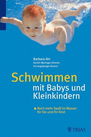 gebrauchtes Buch – Barbara Ahr Iris Augsburger Kuenzi Annick Maringer-Zimmer Heidi Velten – Schwimmen mit Babys und Kleinkindern: Noch mehr Spaß im Wasser für Sie und Ihr Kind von Barbara Ahr (Autor) Diplom-Medizin-Pädagogin, Iris Augsburger Kuenzi (Autor), Annick Maringer-Zimmer (Autor), He