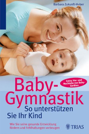 ISBN 9783830432487: Baby-Gymnastik: So unterstützen Sie Ihr Kind: Wie Sie seine gesunde Entwicklung fördern und Fehlhaltungen vorbeugen.