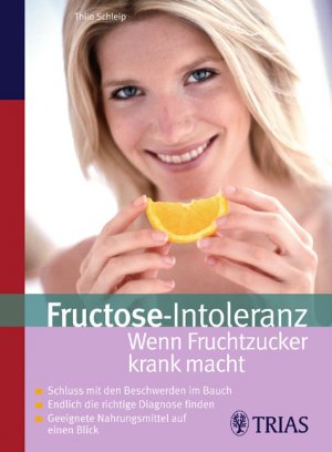 ISBN 9783830432821: Fructose Intoleranz: Wenn Fruchtzucker krank macht. Schluss mit den Beschwerden im Bauch. Endlich die richtige Diagnose finden. Geeignete Nahrungsmittel auf einen Blick