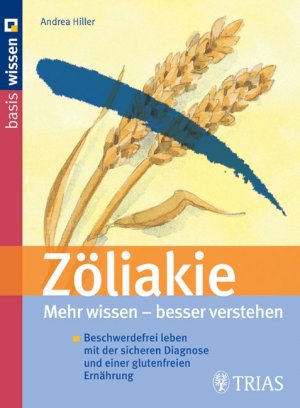 ISBN 9783830433149: Zöliakie  Mehr wissen - besser verstehen - Beschwerdefrei leben mit der sicheren Diagnose und einer glutenfreien Ernährung