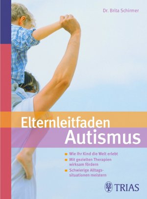 ISBN 9783830433316: Elternleitfaden Autismus – Wie Ihr Kind die Welt erlebt Mit gezielten Therapien wirksam fördern