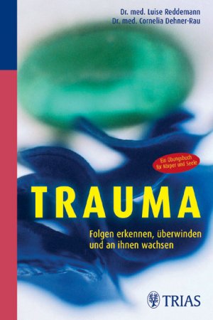 gebrauchtes Buch – Trauma: Folgen erkennen, überwinden und an ihnen wachsen: Ein Übungsbuch für Körper und Seele – Trauma: Folgen erkennen, überwinden und an ihnen wachsen: Ein Übungsbuch für Körper und Seele