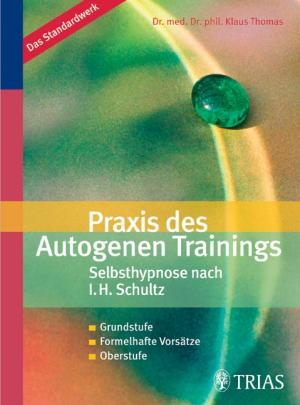 ISBN 9783830433552: Praxis des Autogenen Trainings Selbsthypnose nach I.H. Schultz - Grundstufe / Formelhafte Vorsätze / Oberstufe