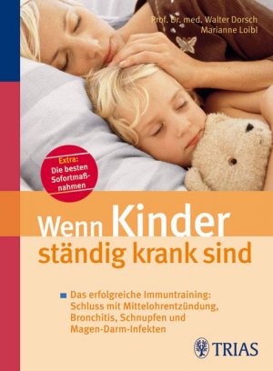 ISBN 9783830433620: Wenn Kinder ständig krank sind – Das erfolgreiche Immuntraining: Schluss mit Mittelohrentzündung, Bronchitis, Schnupfen und Magen-Darm-Infekten. Extra: Die besten Sofortmaßnahmen