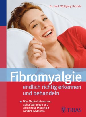 ISBN 9783830434825: Fibromyalgie - endlich richtig erkennen und behandeln - Was Muskelschmerzen,  Schlafstörungen und chronische Müdigkeit wirklich bedeuten