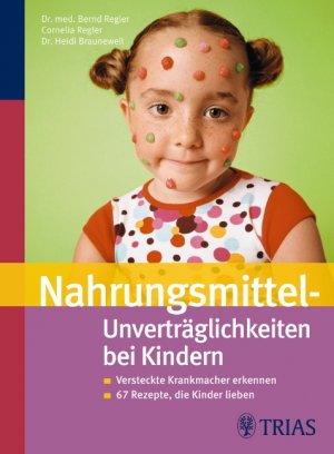 ISBN 9783830435280: Nahrungsmittel-Unverträglichkeiten bei Kindern – Versteckte Krankmacher erkennen    67 Rezepte, die Kinder lieben