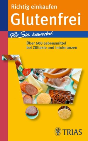 ISBN 9783830435365: Richtig einkaufen Glutenfrei - Für Sie bewertet: Über 600 Lebensmittel bei Zöliakie und Intoleranzen