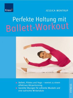 ISBN 9783830436256: Perfekte Haltung mit Ballett-Workout - Ballett, Pilates und Yoga - vereint zu einem effektiven Körpertraining. Gezielte Übungen für schlanke Muskeln und eine aufrechte Wirbelsäule