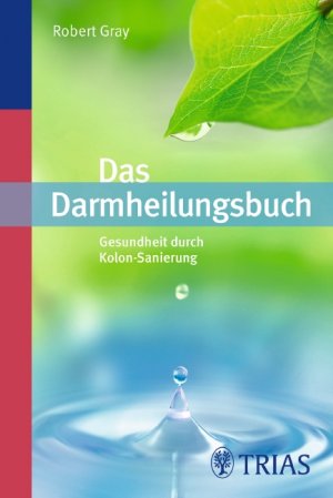 ISBN 9783830438816: Das Darmheilungsbuch - Gesundheit durch Kolon-Sanierung