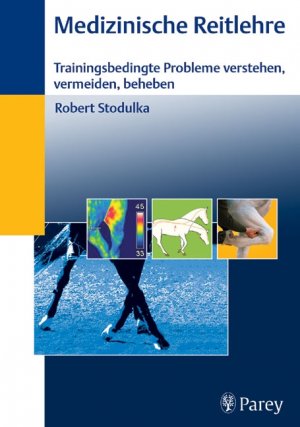Robert Stodulka - Medizinische Reitlehre: Trainingsbedingte Probleme verstehen, vermeiden, beheben