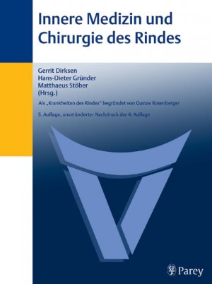 Gustav Rosenberger Gerrit Dirksen, Hans-Dieter Grnder, Matthaeus Stber (Autoren) - Innere Medizin und Chirurgie des Rindes Der grosse Rosenberger: Als 