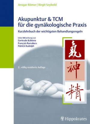 ISBN 9783830452850: Akupunktur & TCM für die gynäkologische Praxis: Kurzlehrbuch der wichtigsten Behandlungsregeln Römer, Ansgar Th; Seybold, Birgit; Enbe-Design Baasner; Kubiena, Gertrude; Ramakers, Francois und Rudolph, Patrick