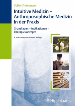 ISBN 9783830453697: Intuitive Medizin - Anthroposophische Medizin in der Praxis - Grundlagen - Indikationen - Therapiekonzepte