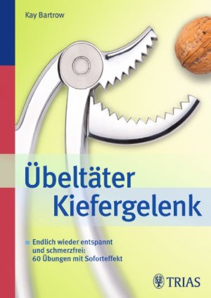 ISBN 9783830460695: Übeltäter Kiefergelenk : Endlich wieder entspannt und schmerzfrei: 80 Übungen mit Soforteffekt