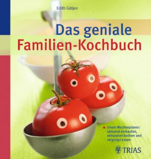 ISBN 9783830464860: Das geniale Familien-Kochbuch - Unser Wochenplaner: saisonal einkaufen, entspannt kochen und vergnügt essen