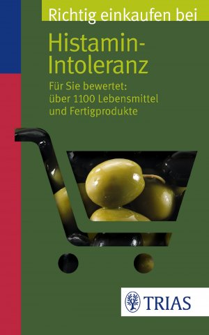 ISBN 9783830467977: Richtig einkaufen bei Histamin-Intoleranz - Für Sie bewertet: Über 1100 Lebensmittel und Fertigprodukte