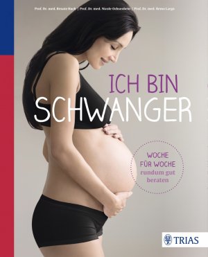 ISBN 9783830468585: Ich bin schwanger – Woche für Woche rundum gut beraten