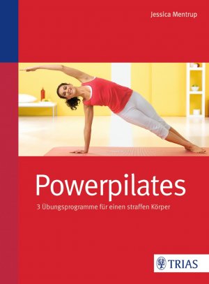 ISBN 9783830469360: Powerpilates - 3 Übungsprogramme für einen straffen Körper