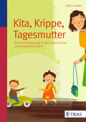 ISBN 9783830469483: Kita, Krippe, Tagesmutter: Die beste Betreuung für glückliche Kinder und entspannte Eltern