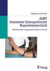 Raphael van Assche Mitbegrnder Direktor der Wiener Schule fr Osteopathie medizinisches Grundwissen Therapeuten - AORT - Autonome Osteopathische Repositionstechnik: Behandlung ber Triggerpunkte und Positionierung strain-Counterstrain-Methode Lawrence H. Jones sanfte Korrektur
