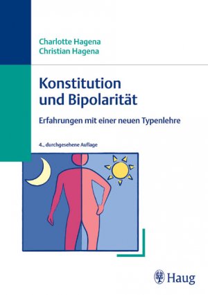 Charlotte Hagena (Autor), Christian Hagena (Autor) - Konstitution und Bipolaritt: Erfahrungen mit einer neuen Typenlehre