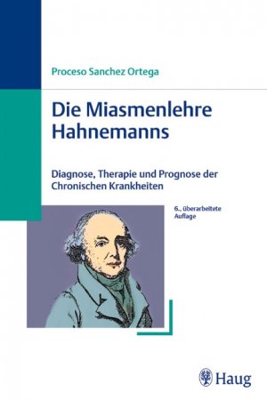 ISBN 9783830472209: Die Miasmenlehre Hahnemanns - Diagnose, Therapie und Prognose der Chronischen Krankheiten