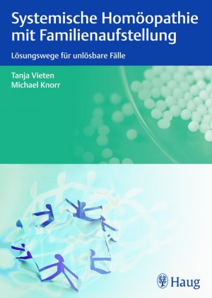 Tanja Vieten (Autor), Michael Knorr (Autor) - Systemische Homopathie mit Familienaufstellung: Lsungen fr unlsbare Flle