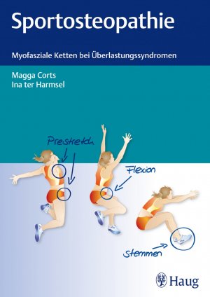 ISBN 9783830473992: Sportosteopathie | Myofasziale Ketten bei Überlastungssyndromen | Magga Corts (u. a.) | Taschenbuch | 160 S. | Deutsch | 2013 | Karl Haug | EAN 9783830473992