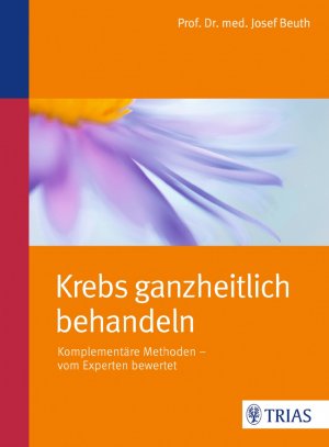 ISBN 9783830481577: Krebs ganzheitlich behandeln Komplementäre Methoden - vom Experten bewertet