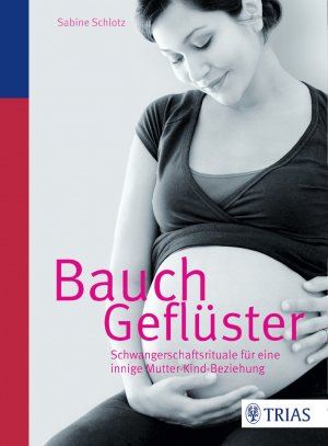 ISBN 9783830481638: Bauchgeflüster - Schwangerschaftsrituale für eine innige Mutter-Kind-Beziehung