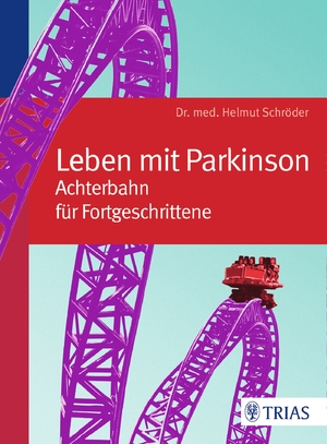 ISBN 9783830481706: Leben mit Parkinson - Achterbahn für Fortgeschrittene