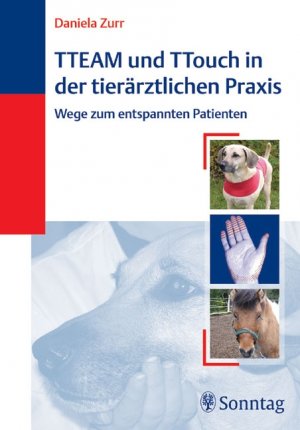 ISBN 9783830490487: TTeam und TTouch in der tierärtzlichen Praxis - Wege zum entspannten Patienten