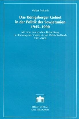 ISBN 9783830502265: DAS KÖNIGSBERGER GEBIET IN DER POLITIK DER SOWJETUNION 1945-1990 - MIT EINER ANALYTISCHEN BETRACHTUNG DES KALININGRADER GEBIETS IN DER POLITIK RUßLANDS 1991-2000