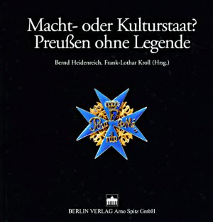 ISBN 9783830502678: Macht oder Kulturstaat? : Preußen ohne Legende. Bernd Heidenreich ; Frank-Lothar Kroll (Hrsg.)