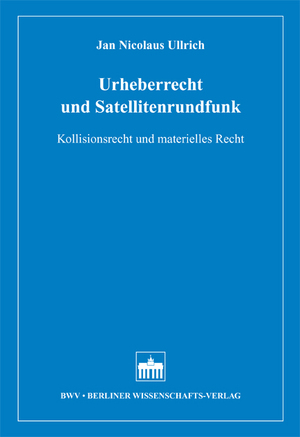 ISBN 9783830516934: Urheberrecht und Satellitenrundfunk - Kollisionsrecht und materielles Recht