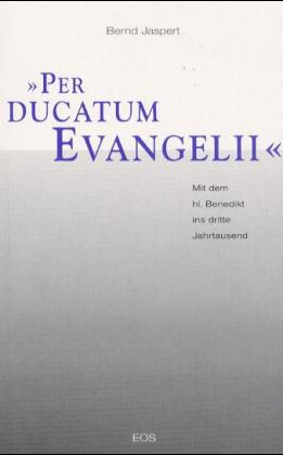 ISBN 9783830670179: Per ducatum Evangelii – Mit dem heiligen Benedikt ins dritte Jahrtausend