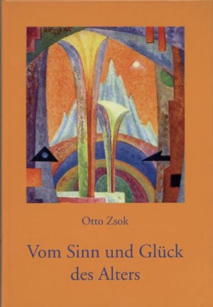 ISBN 9783830672845: Vom Sinn und Glück des Alters. Lebensqualität im höheren Alter