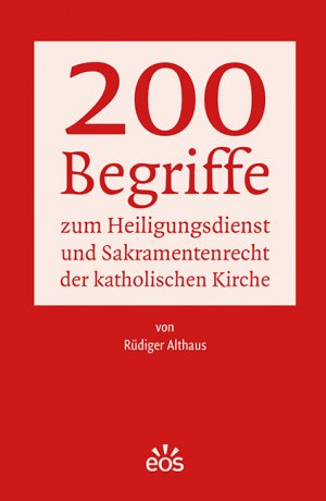 ISBN 9783830680789: 200 Begriffe zum Heiligungsdienst und Sakramentenrecht der katholischen Kirche